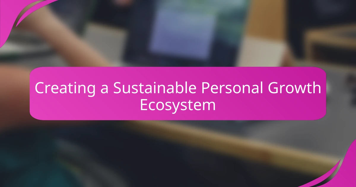 Creating a Sustainable Personal Growth Ecosystem