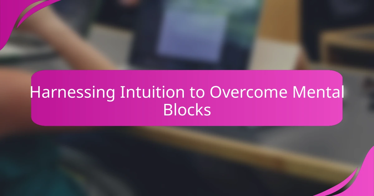 Harnessing Intuition to Overcome Mental Blocks