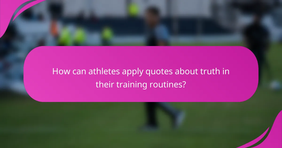 How can athletes apply quotes about truth in their training routines?