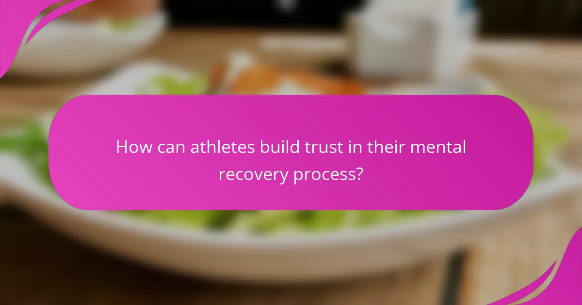 How can athletes build trust in their mental recovery process?