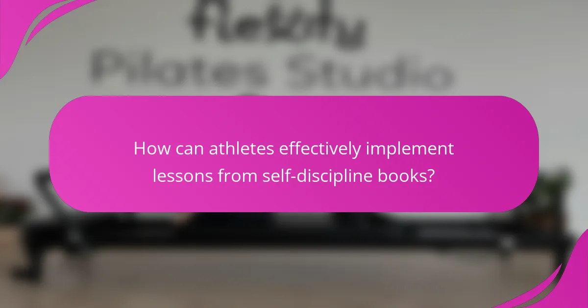 How can athletes effectively implement lessons from self-discipline books?