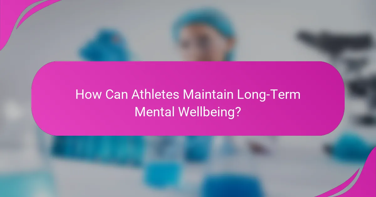 How Can Athletes Maintain Long-Term Mental Wellbeing?