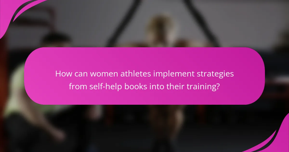 How can women athletes implement strategies from self-help books into their training?