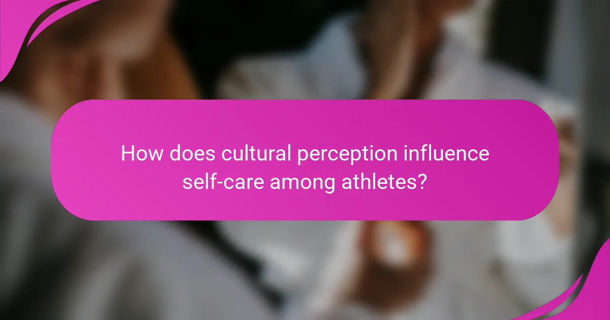 How does cultural perception influence self-care among athletes?