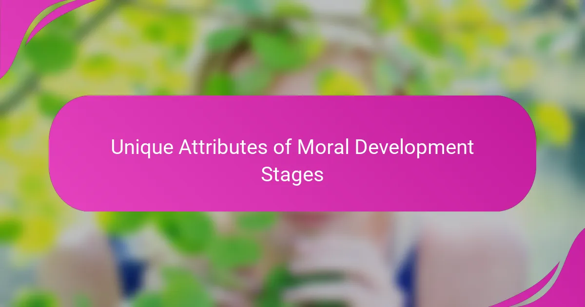 Unique Attributes of Moral Development Stages