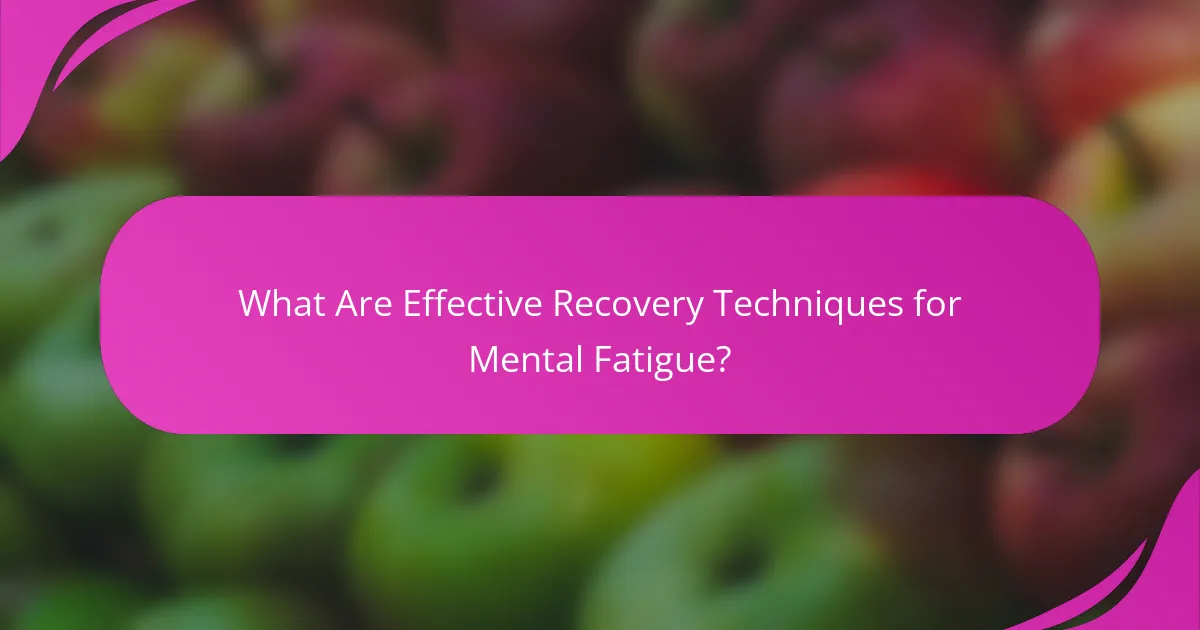 What Are Effective Recovery Techniques for Mental Fatigue?