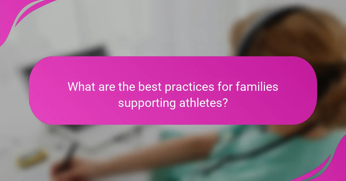 What are the best practices for families supporting athletes?