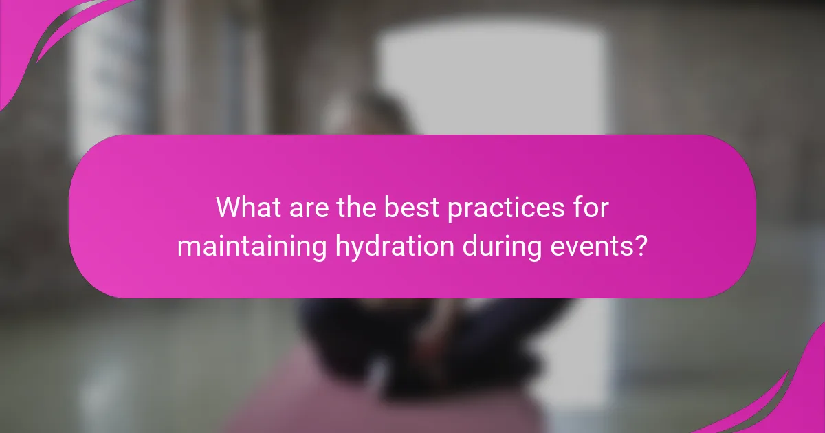 What are the best practices for maintaining hydration during events?