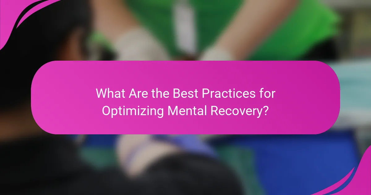 What Are the Best Practices for Optimizing Mental Recovery?
