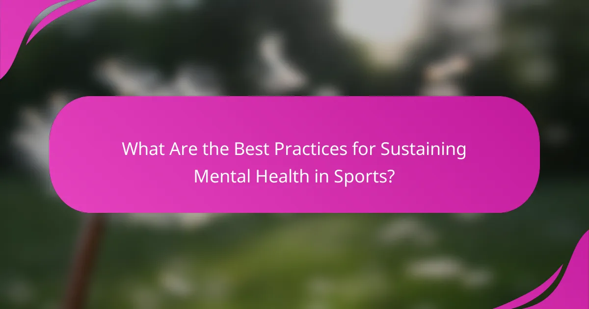 What Are the Best Practices for Sustaining Mental Health in Sports?