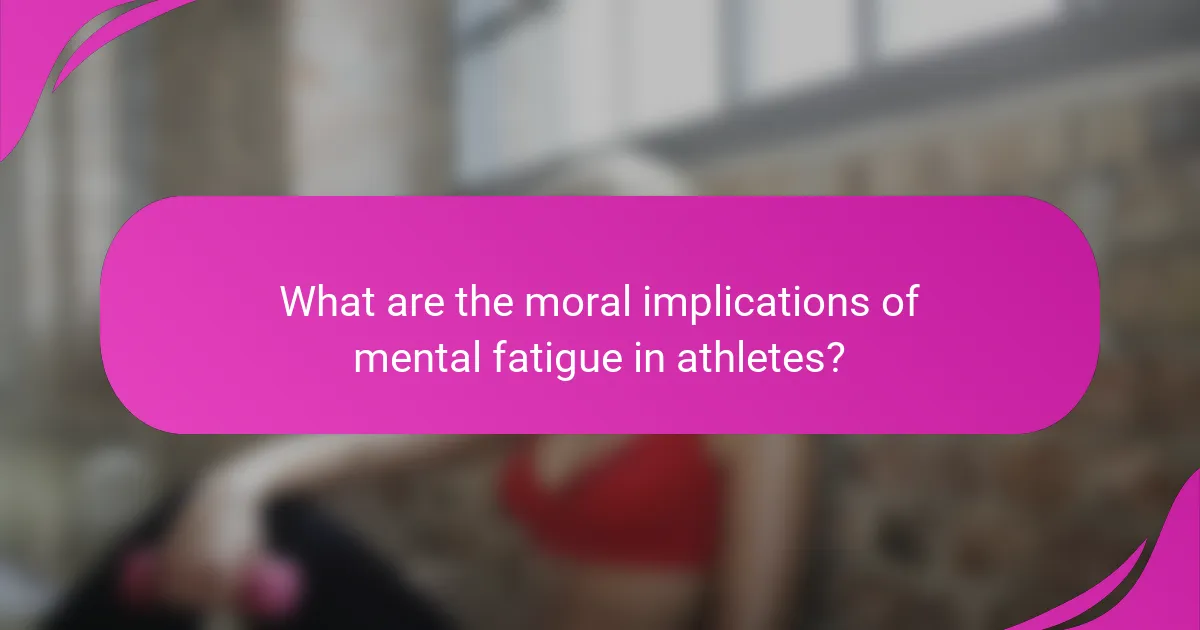 What are the moral implications of mental fatigue in athletes?
