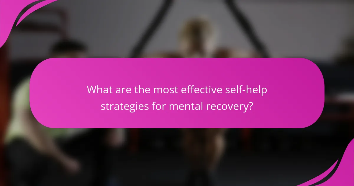 What are the most effective self-help strategies for mental recovery?