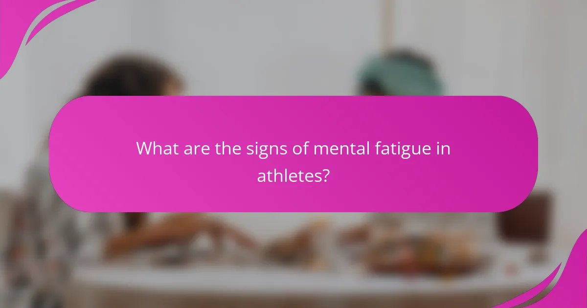 What are the signs of mental fatigue in athletes?