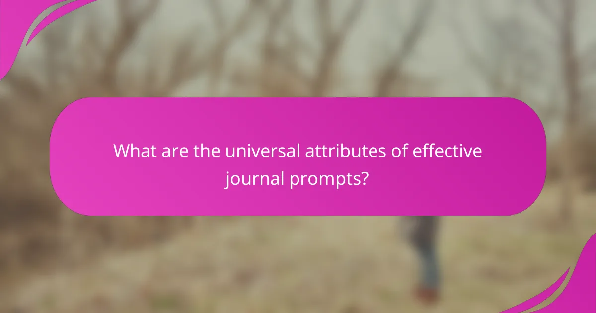 What are the universal attributes of effective journal prompts?