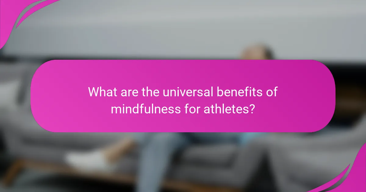 What are the universal benefits of mindfulness for athletes?