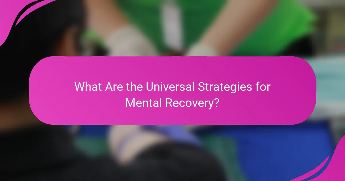 What are the universal strategies for mental recovery?
