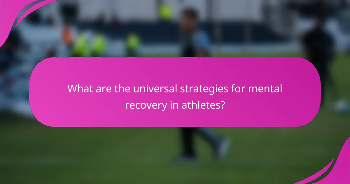 What are the universal strategies for mental recovery in athletes?