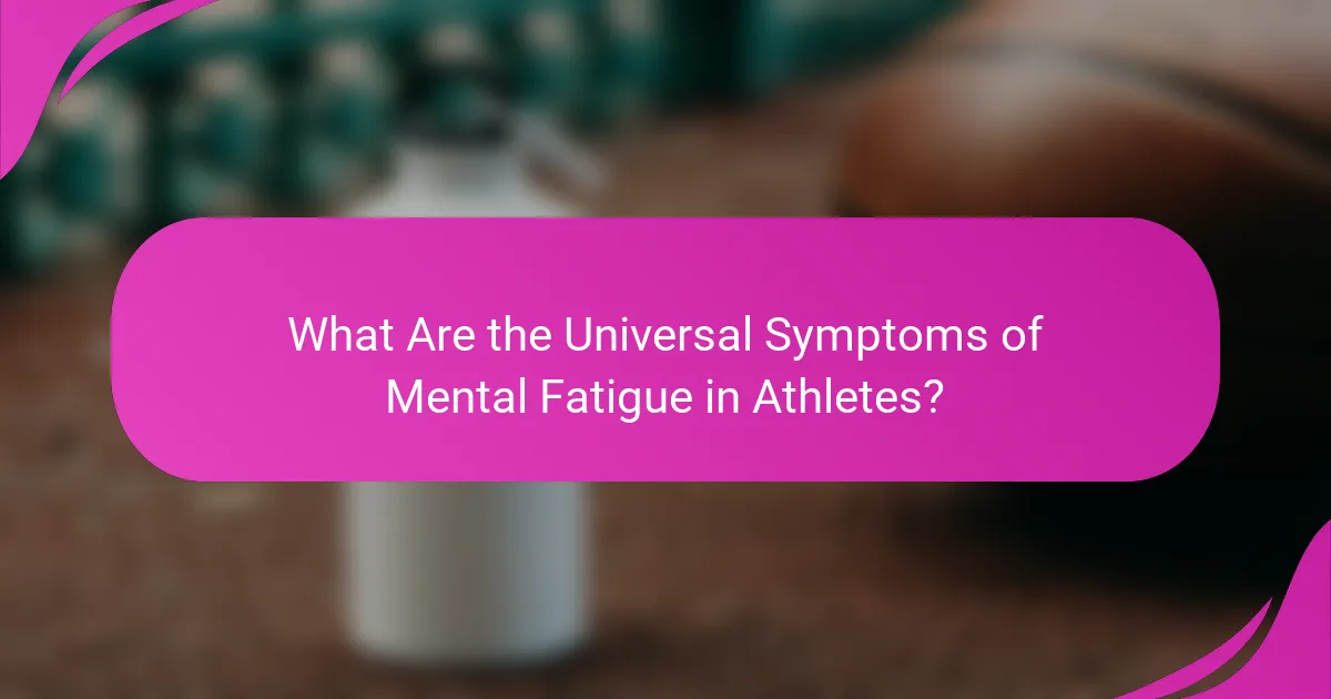 What Are the Universal Symptoms of Mental Fatigue in Athletes?