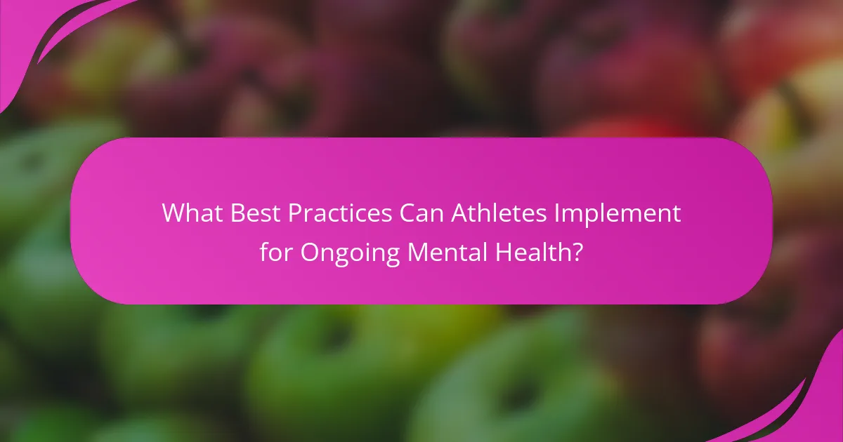What Best Practices Can Athletes Implement for Ongoing Mental Health?