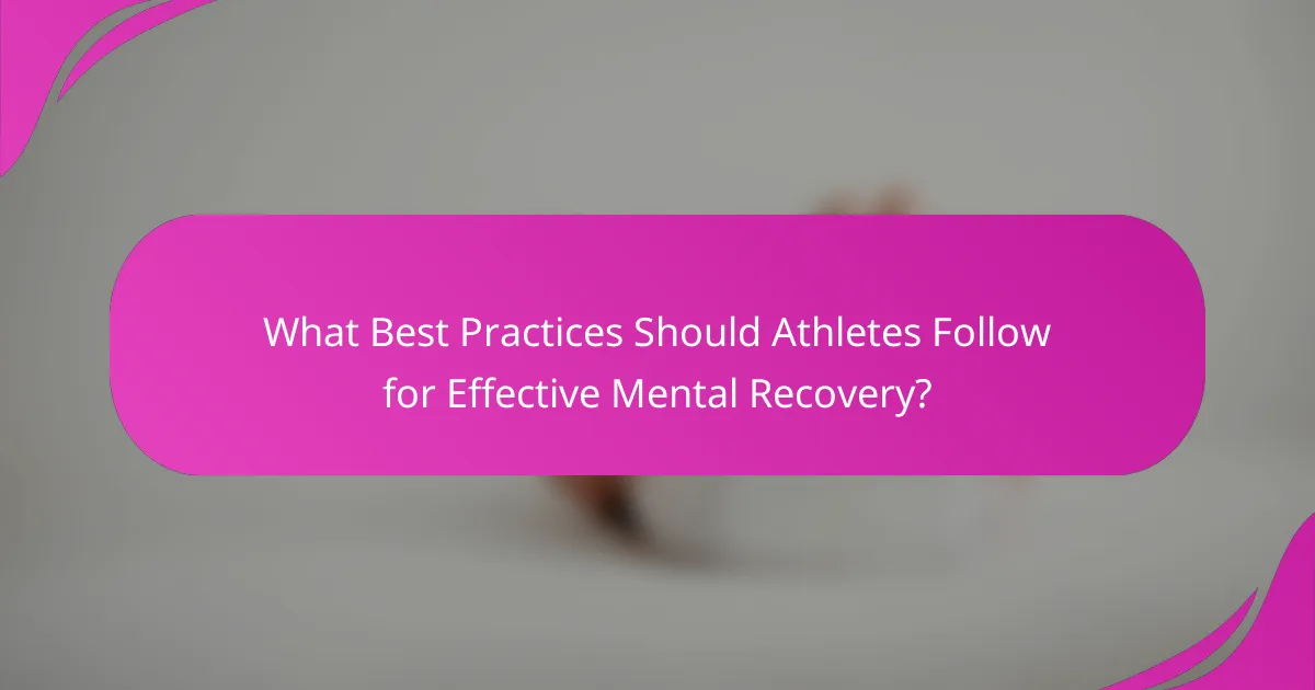 What best practices should athletes follow for effective mental recovery?