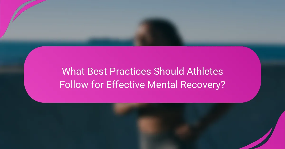 What Best Practices Should Athletes Follow for Effective Mental Recovery?