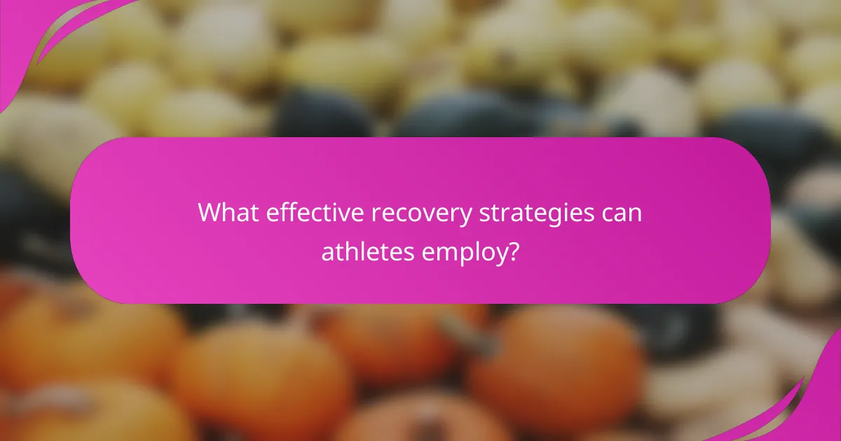 What effective recovery strategies can athletes employ?