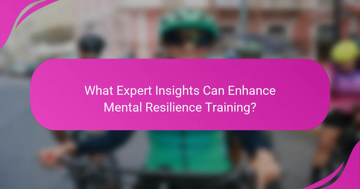 What Expert Insights Can Enhance Mental Resilience Training?