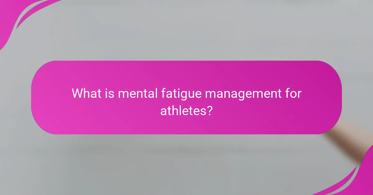 What is mental fatigue management for athletes?