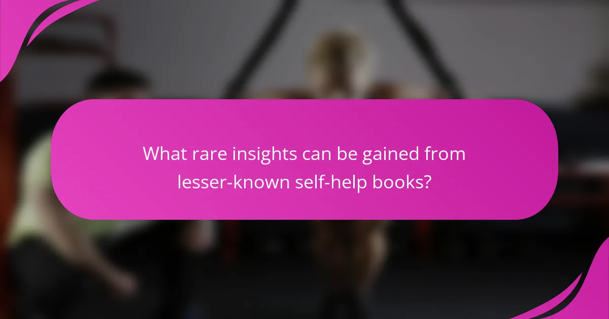 What rare insights can be gained from lesser-known self-help books?