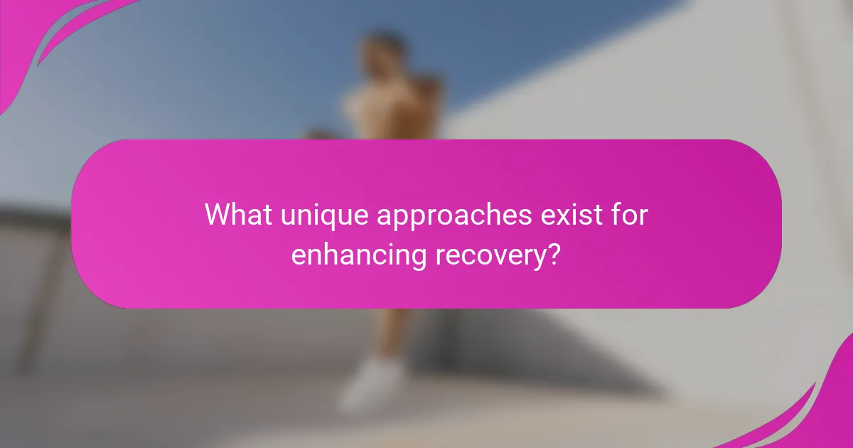 What unique approaches exist for enhancing recovery?