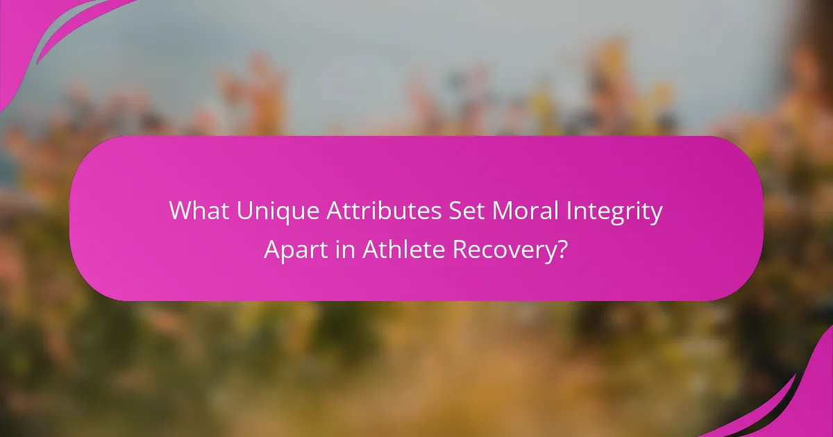 What Unique Attributes Set Moral Integrity Apart in Athlete Recovery?
