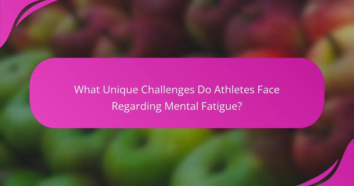 What Unique Challenges Do Athletes Face Regarding Mental Fatigue?
