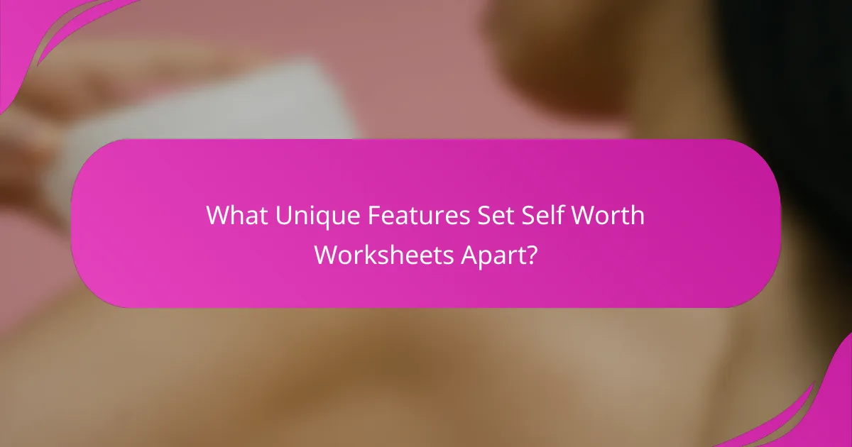 What Unique Features Set Self Worth Worksheets Apart?