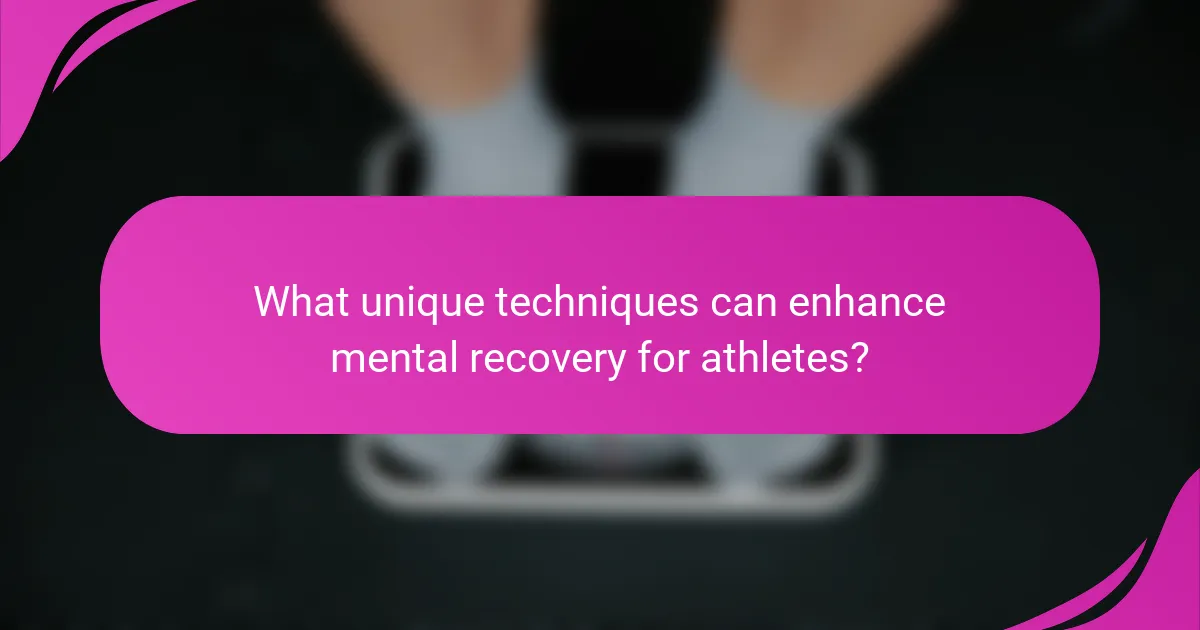 What unique techniques can enhance mental recovery for athletes?