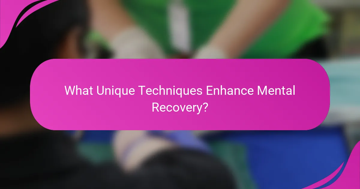 What Unique Techniques Enhance Mental Recovery?