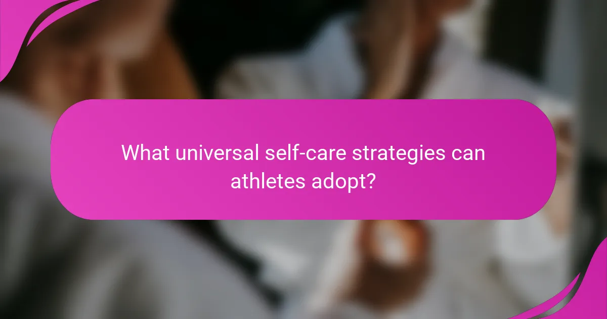 What universal self-care strategies can athletes adopt?
